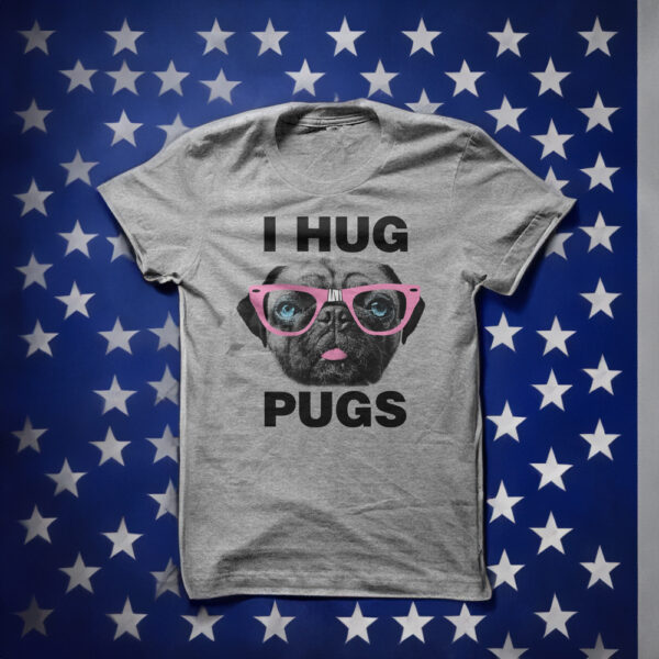 I Hug Pugs Shirt