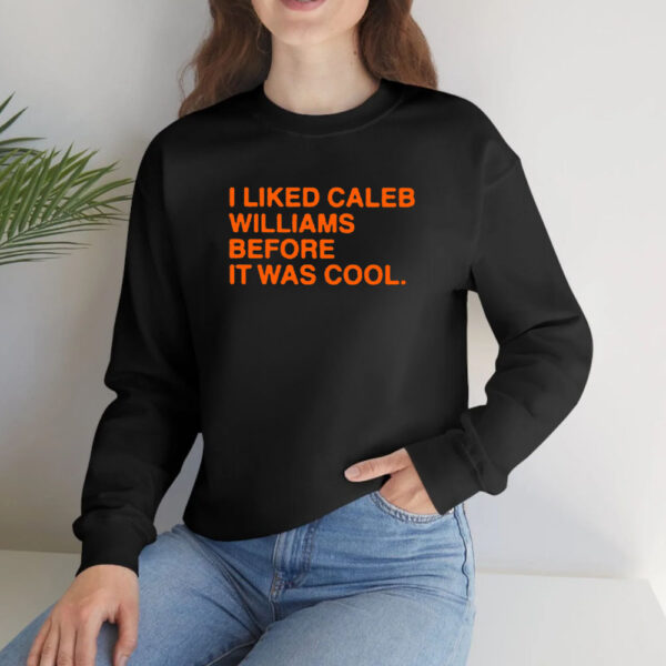 I Liked Caleb Williams Before It Was Cool T-Shirt4