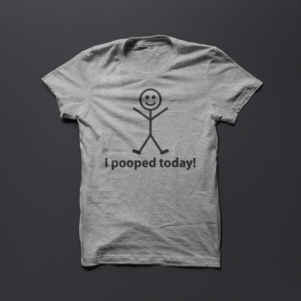 I Pooped Today T-Shirt - Image 2