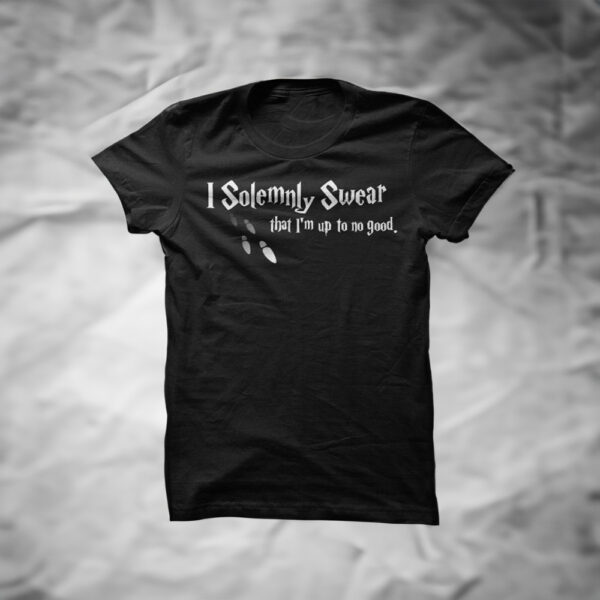 I Solemnly Swear That I'm Up To No Good Shirts