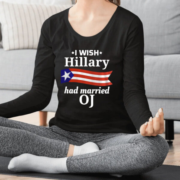 I Wish Hillary Had Married OJ T-Shirt2