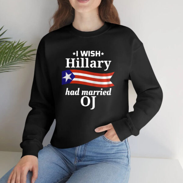 I Wish Hillary Had Married OJ T-Shirt3