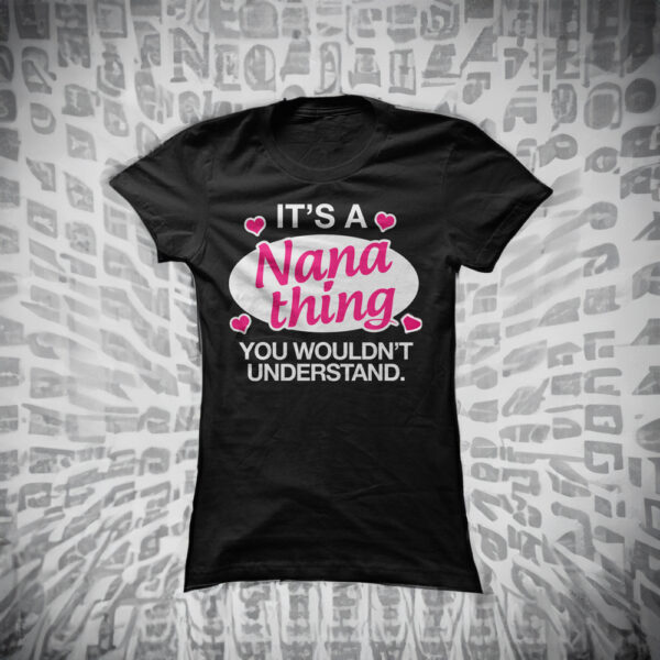 Its a Nana Thing You Wouldn't Understand Shirt