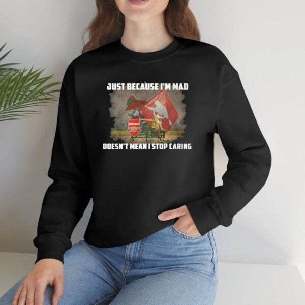 Just Because I’m Mad Doesn’t Mean I Stop Caring T-Shirt4