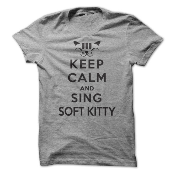 Keep Calm and Sing Soft Kitty Shirt