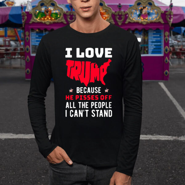 Kid Rock I Love Trump Because He Pisses Off All The People I Can’t Stand T-Shirt5