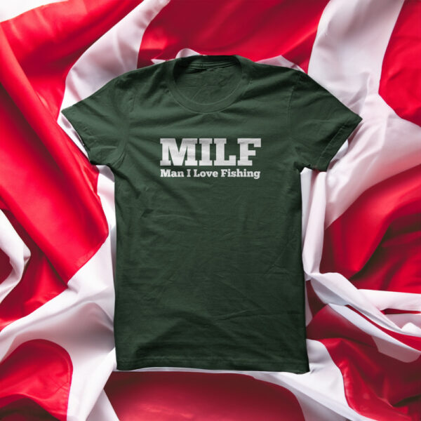 MILF Man I Love Fishing T-Shirt