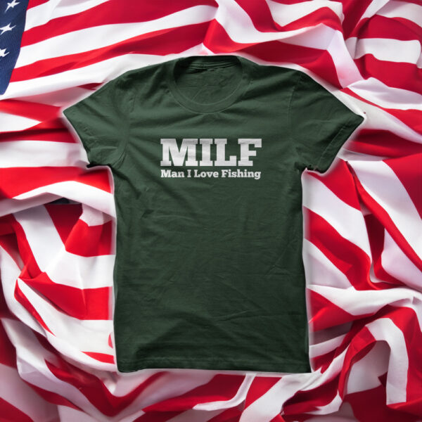 MILF Man I Love Fishing T-Shirt