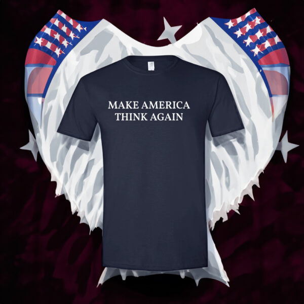 Make America Think Again Shirts