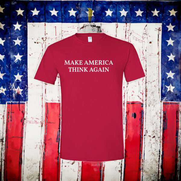 Make America Think Again T-Shirt