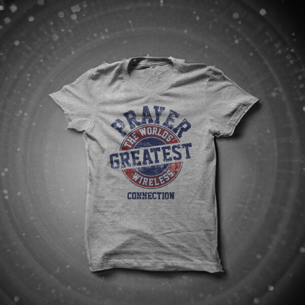 PRAYER - THE WORLDS GREATEST WIRELESS CONNECTION SHIRT