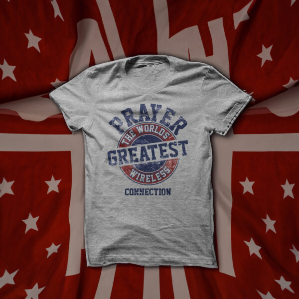 PRAYER - THE WORLDS GREATEST WIRELESS CONNECTION T-SHIRT