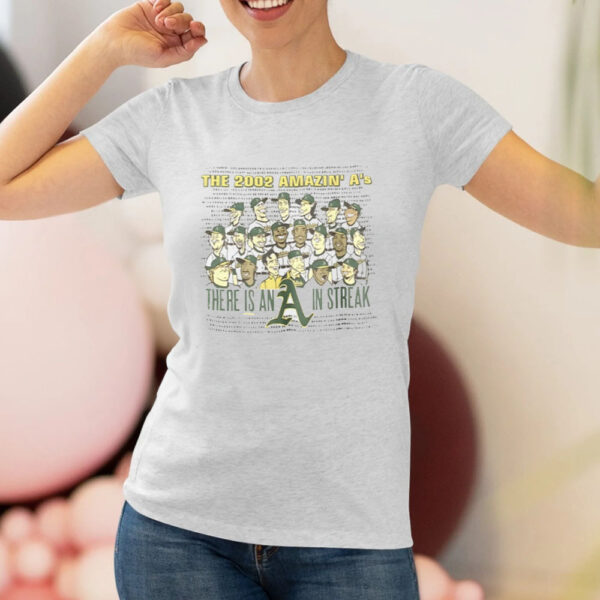 The 2002 Amazin’ A’s There Is An A In Streak T-Shirt2