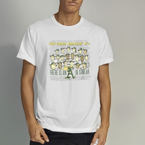 The 2002 Amazin’ A’s There Is An A In Streak T-Shirt3