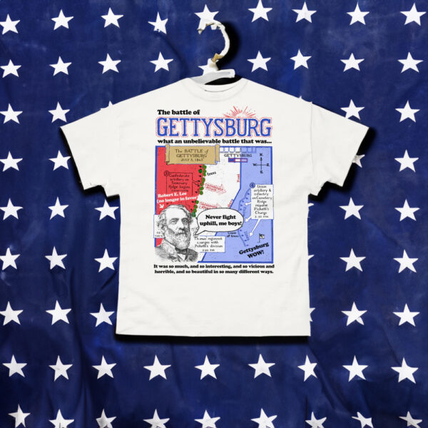 The Battle of Gettysburg, What An Unbelievable Battle That Was T-Shirts