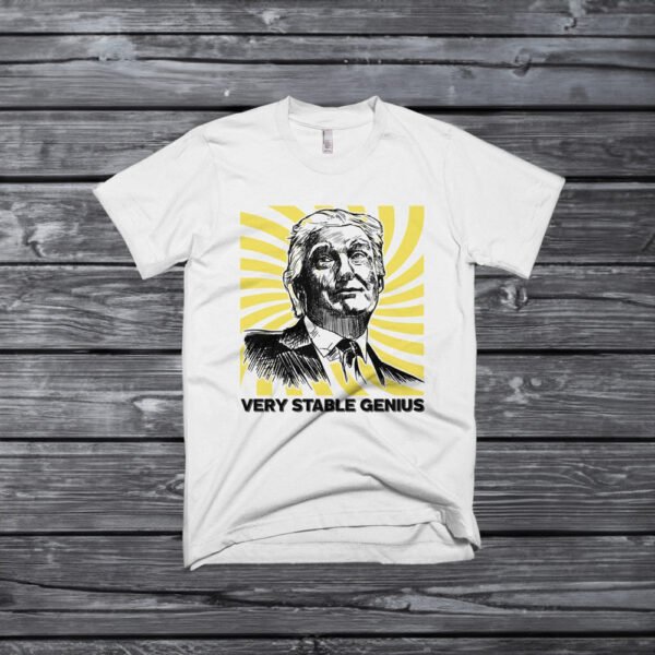 Trump Very Stable Genius Shirts