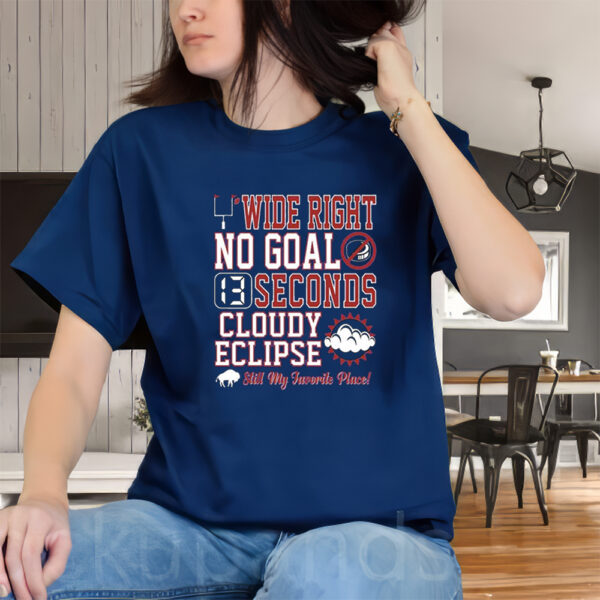 Wide Right No Goal 13 Seconds Cloudy Eclipse Still My Favorite Place T-Shirt