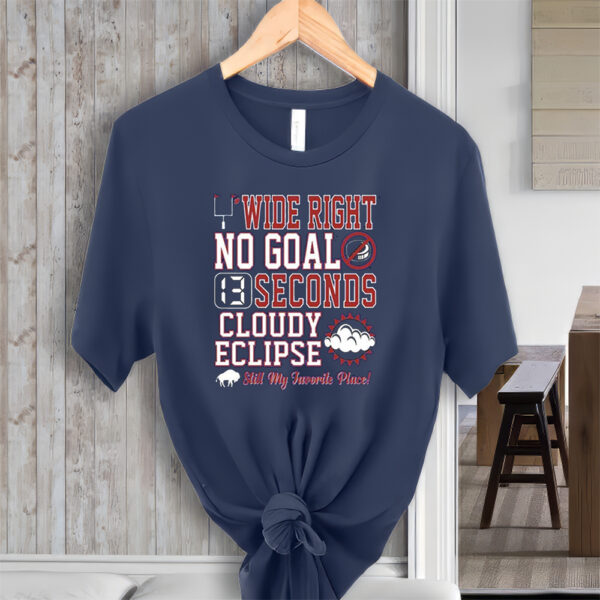 Wide Right No Goal 13 Seconds Cloudy Eclipse Still My Favorite Place T-Shirts