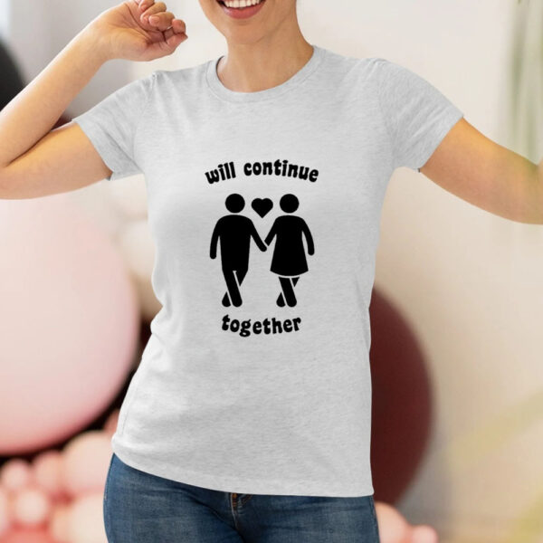 Will Continue Together T-Shirt2