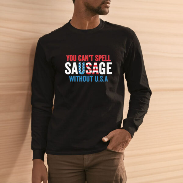 You Can’t Spell Sausage Without USA America Flag 2024 T-shirt3