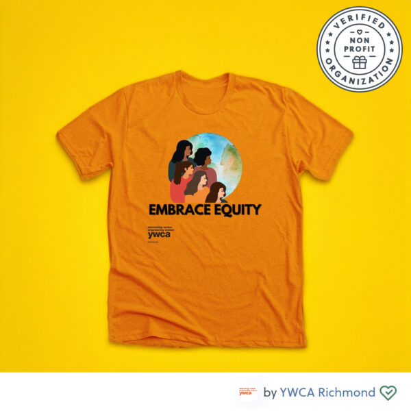 Embrace Equity T-Shirt by YWCA Richmond