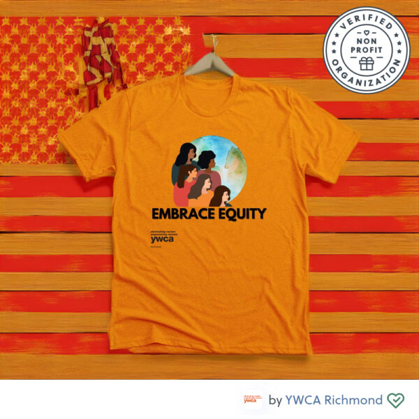 Embrace Equity T-Shirts by YWCA Richmond