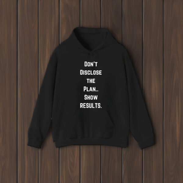 Don’t Disclose The Plan Show Results T-Shirt1