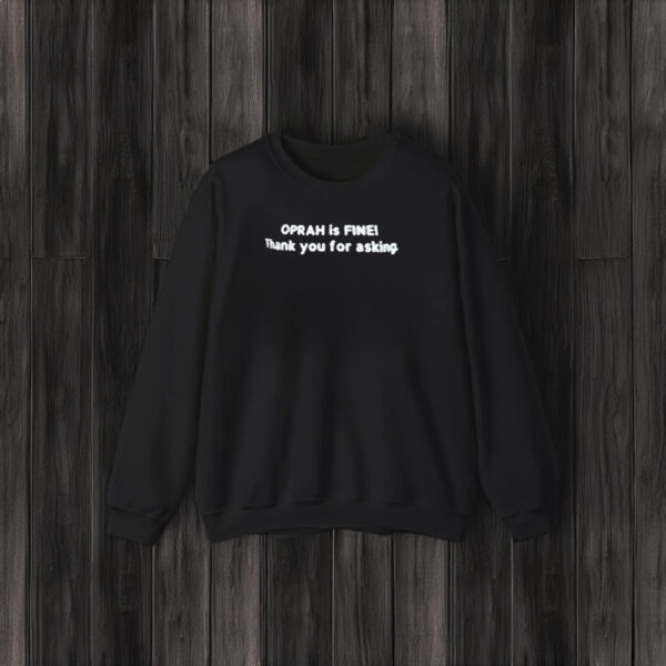 Gayle King Oprah Is Fine Thank You For Ask T-Shirt3