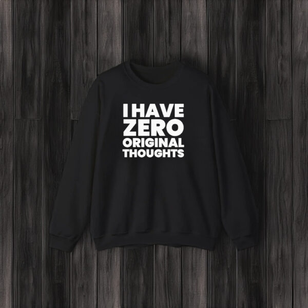 I Have Zero Original Thoughts Tee