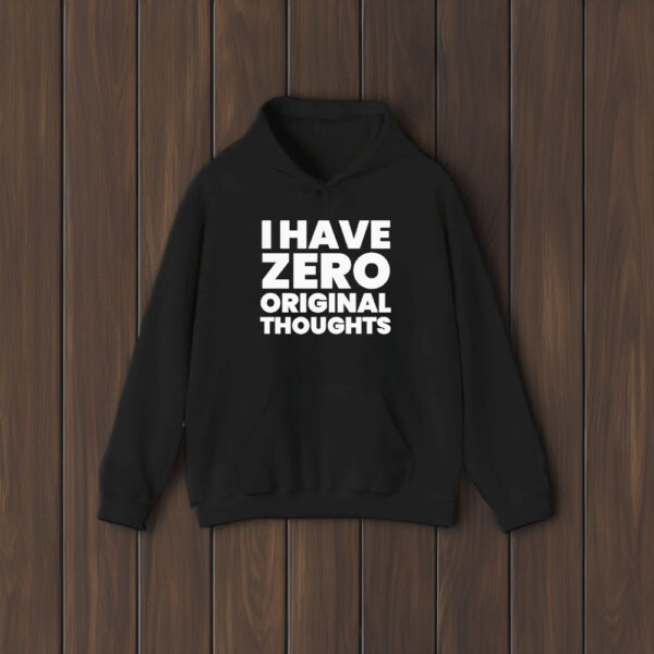 I Have Zero Original Thoughts Tee1