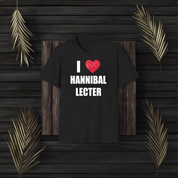 I Love Hannibal Lecter T-Shirt3