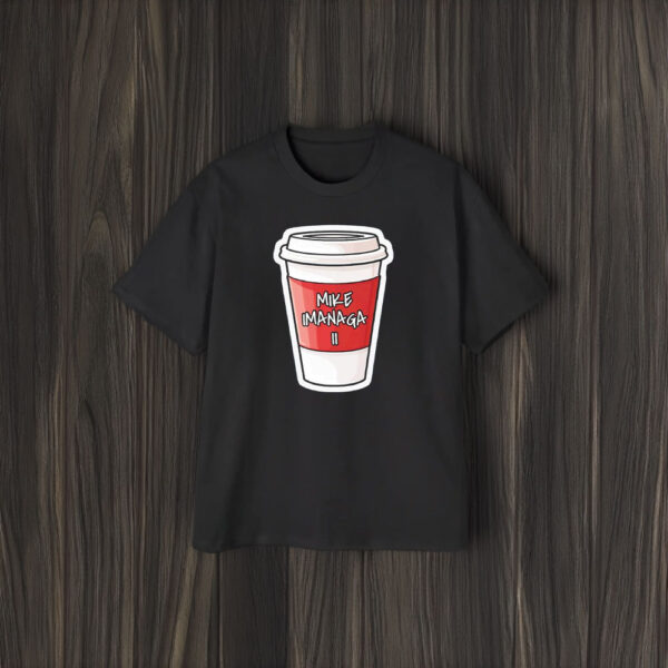 Mike Imanaga Ii Coffee Cup Obvious T-Shirt2