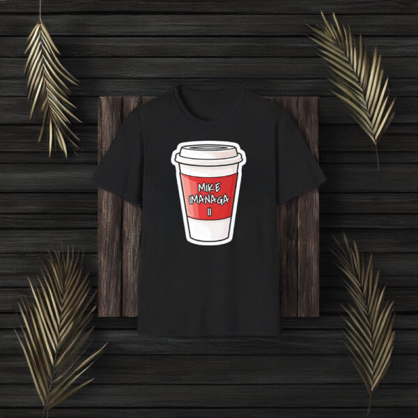 Mike Imanaga Ii Coffee Cup Obvious T-Shirt3