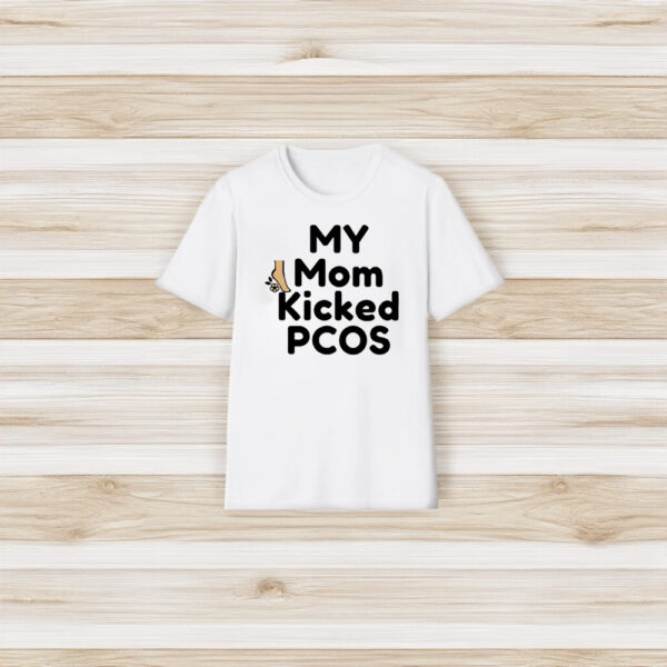 My Mom Kicked Pcos T-Shirt