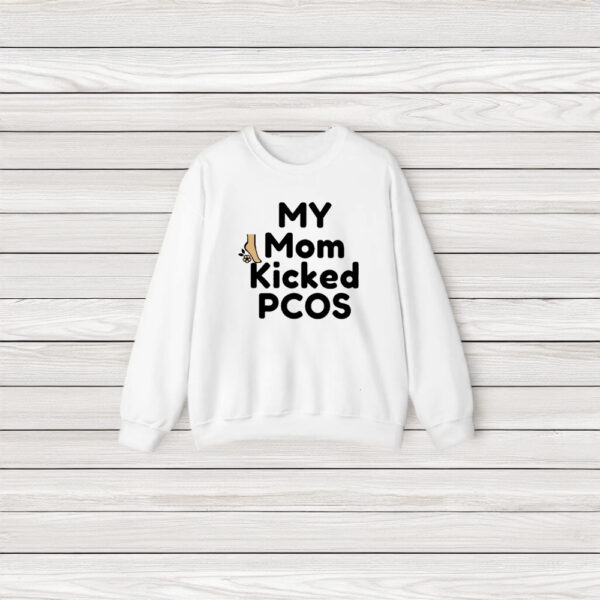 My Mom Kicked Pcos T-Shirt3