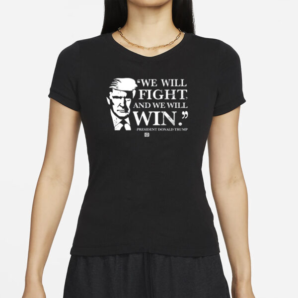 We Will Fight And We Will Win T-Shirts