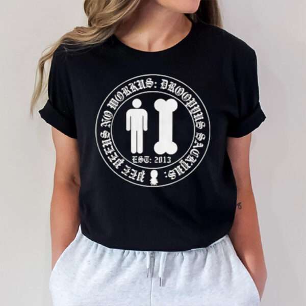 97.1 The Fan Man And Bone Pee Pee No Work Droopys Sackys T-Shirt