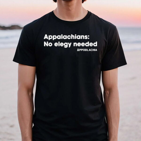 Appodlachia Appalachians No Elegy Needed T-Shirt1