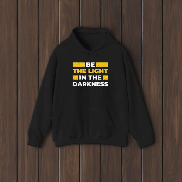 Be The Light In The Darkness Quote T-Shirt2