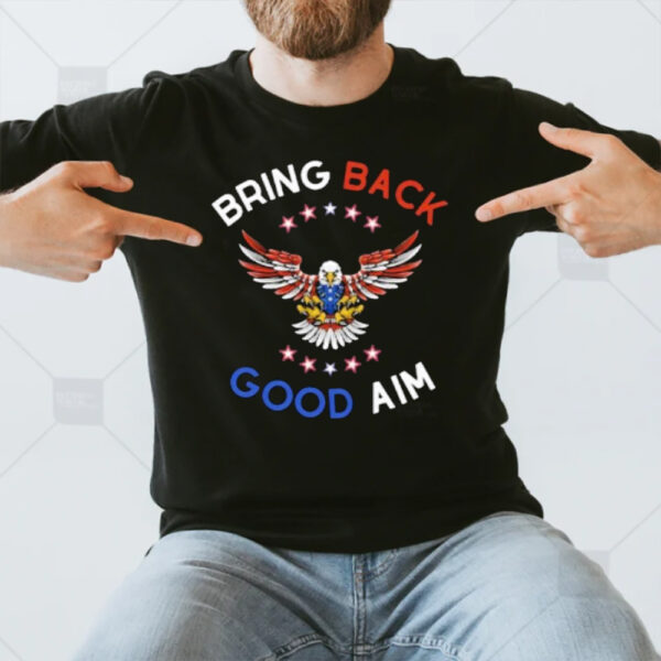 Bring Back Good Aim T-Shirt