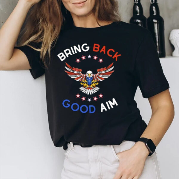 Bring Back Good Aim T-Shirt1