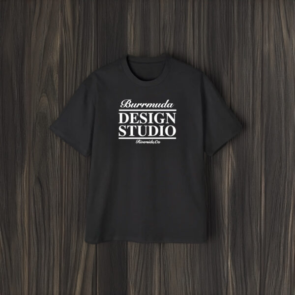 Burrmuda Design Studio Riverside Ca T-Shirt2