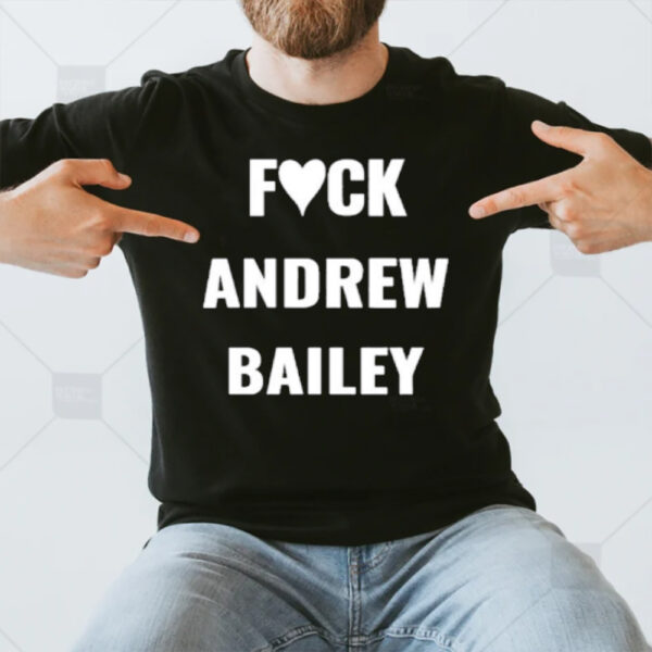 Fck Andrew Bailey T-Shirt