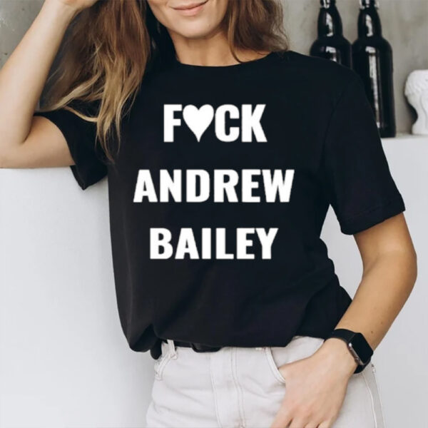 Fck Andrew Bailey T-Shirt1