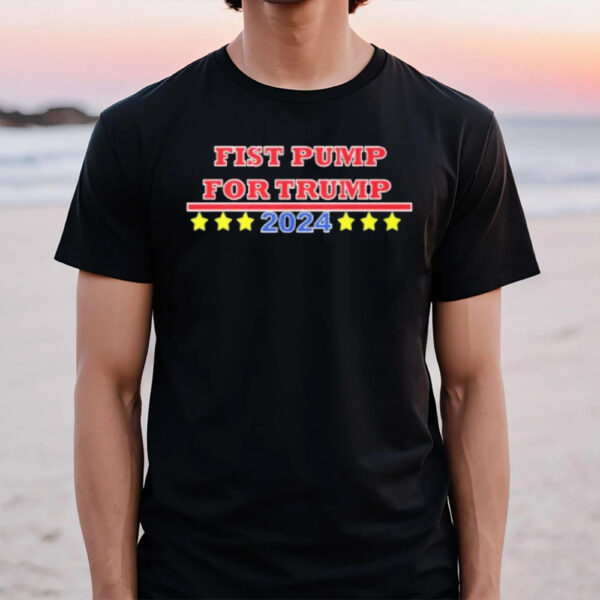 Fist Pump For Trump 2024 T-Shirt1