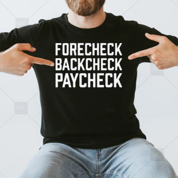 Forecheck Backcheck Paycheck T-Shirt