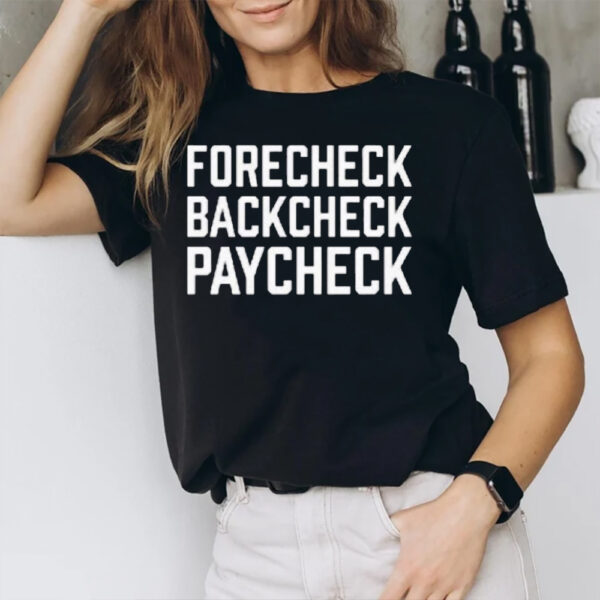 Forecheck Backcheck Paycheck T-Shirt1