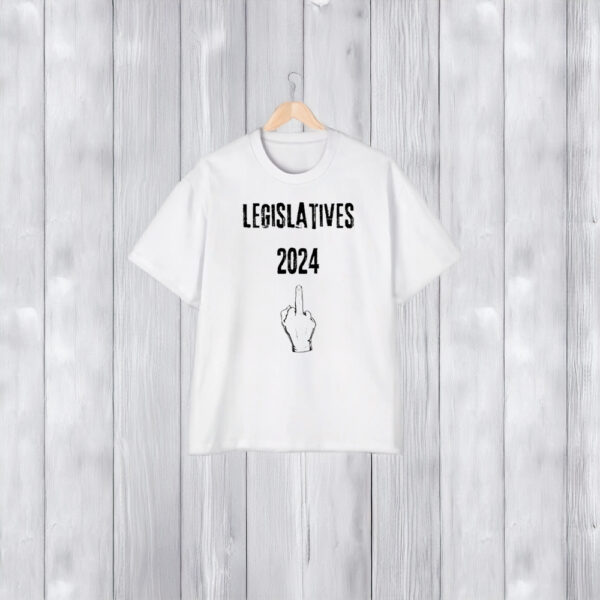 Fuck Legislatives 2024 T-Shirt1