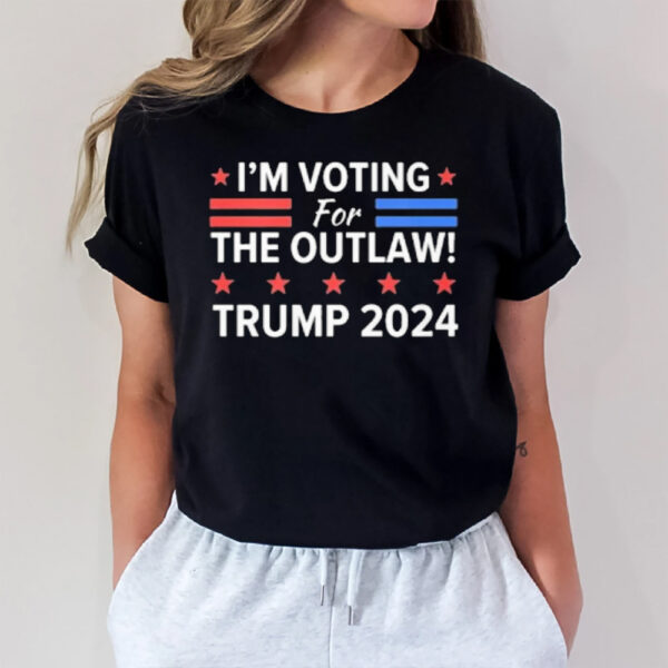 I’m Voting For The Outlaw Trump 2024 T-Shirt