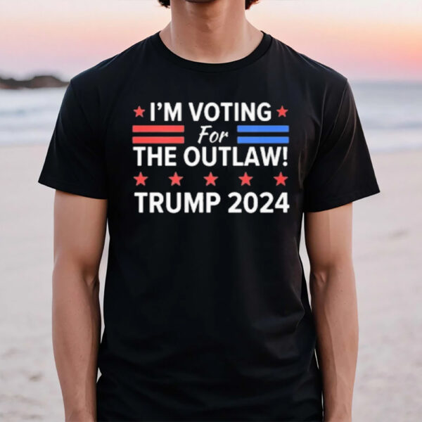 I’m Voting For The Outlaw Trump 2024 T-Shirt1